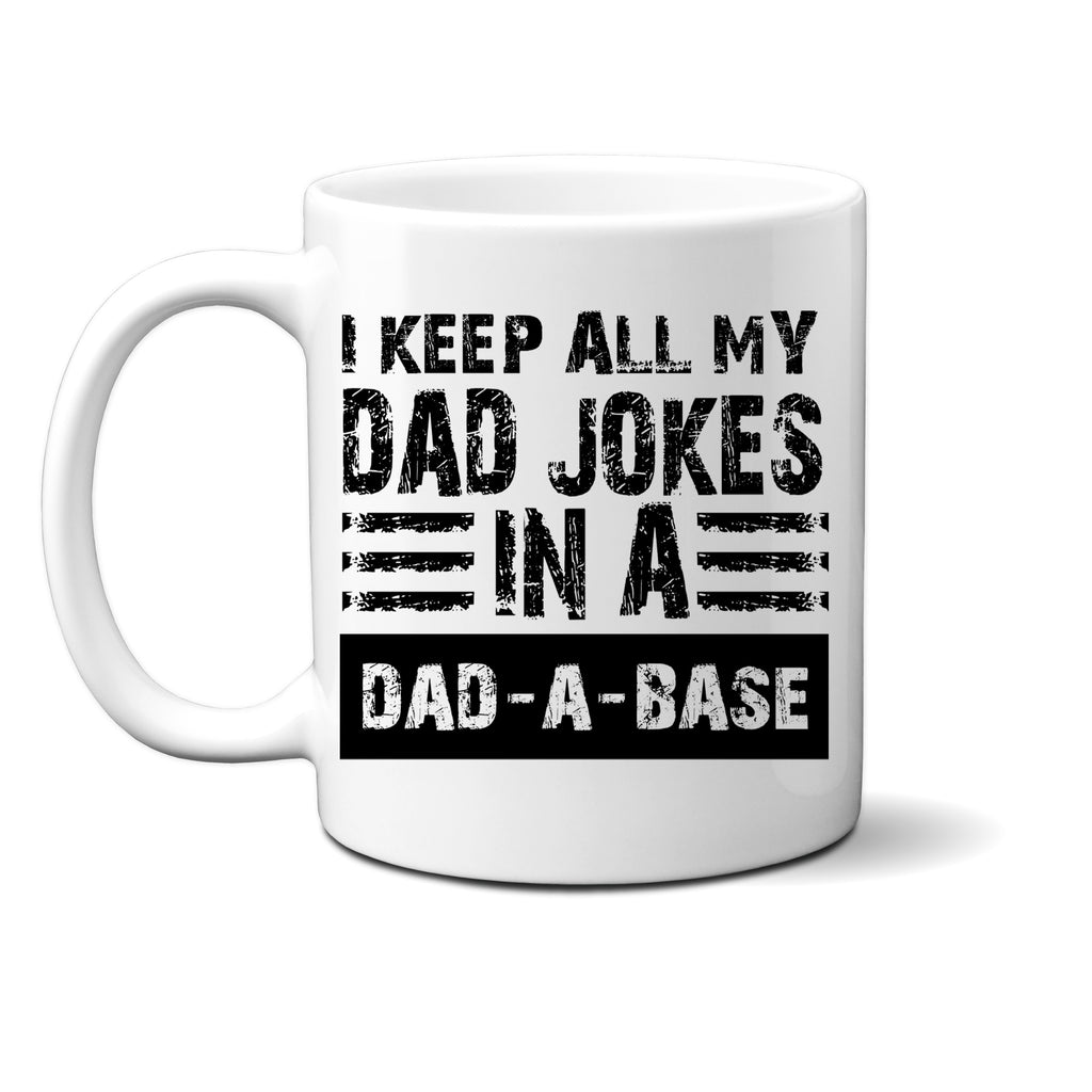 I Keep All my dad Jokes in a Dad-A-Base 11 oz. Ceramic Coffee Mug Fathers Day Gift Idea, Nerdy gift idea, nerd gift idea, nerdy mug