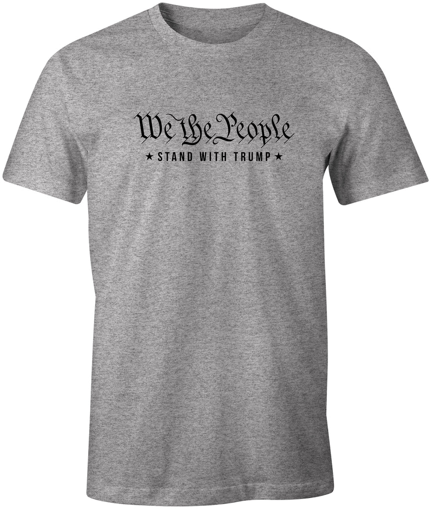 We the People Stand with Trump Political T-Shirt