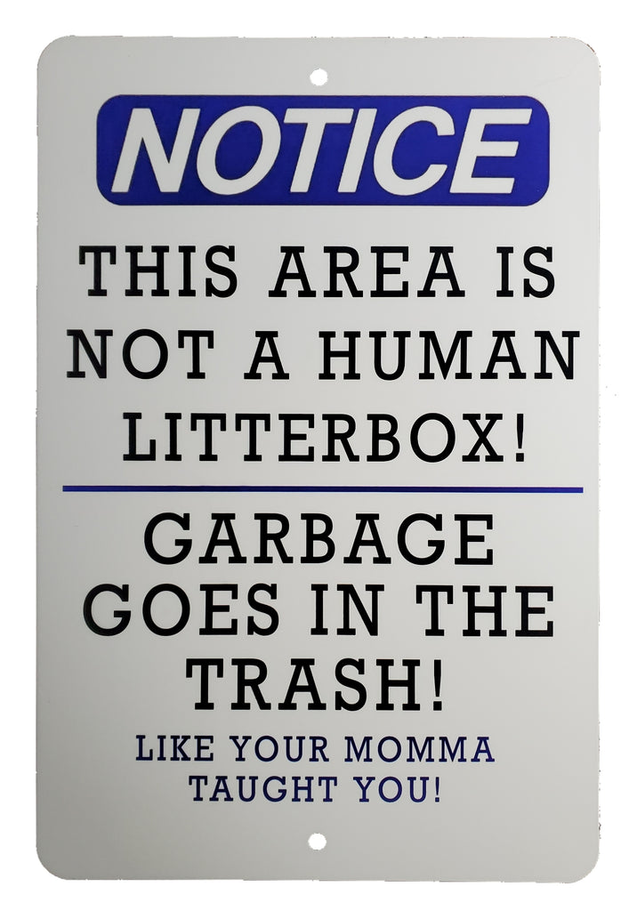 Notice Do Not Litter Sign, Funny Do not Litter sign, Garbage Goes in the Trash Sign Ink Trendz®