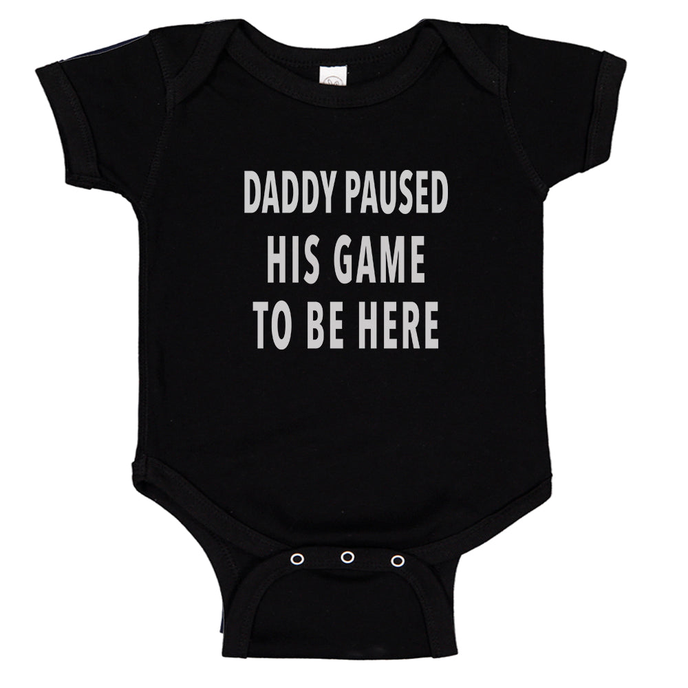 Daddy Paused His Game To Be Here | Gaming Gamer Humor Baby Bodysuit