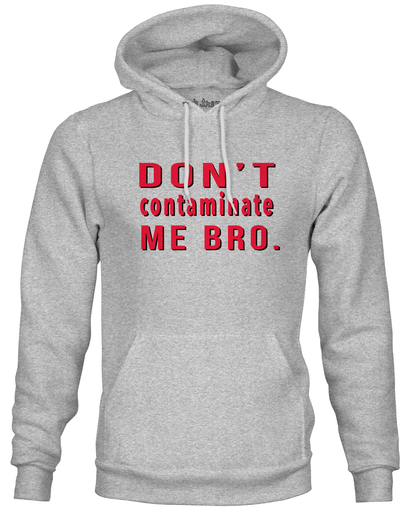 Ink Trendz® Don't Contaminate Me Bro. Quarantine COVID-19 Hoodie Sweatshirt