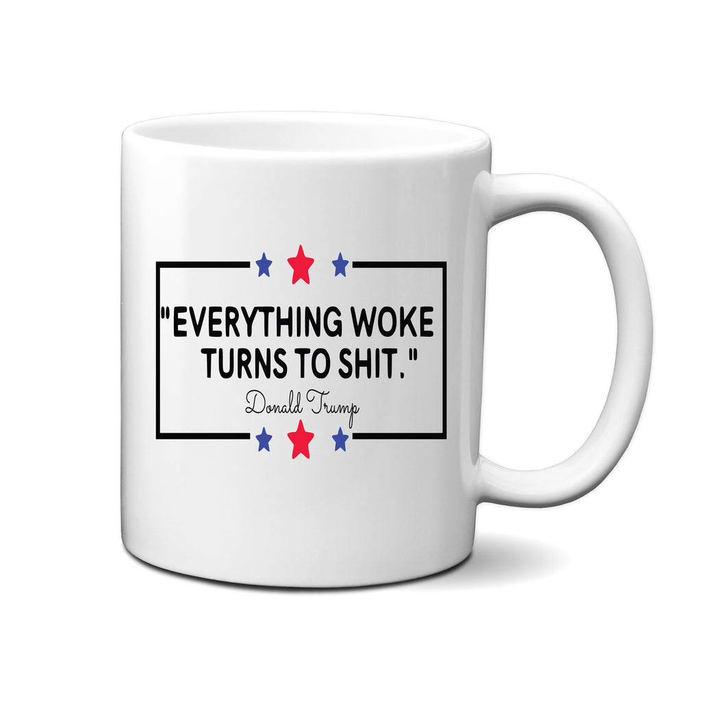 Ink Trendz Everything WOKE Turns to SHIT Trump Political Humor AMERICA STARS Novelty Coffee Mug O4, TRUMP COFFEE MUG, TRUMP MUG, TRUMP QUOTE MUG, TRUMP QUOTE COFFEE MUG, TRUMP GIFT IDEA, TRUMP GIFT