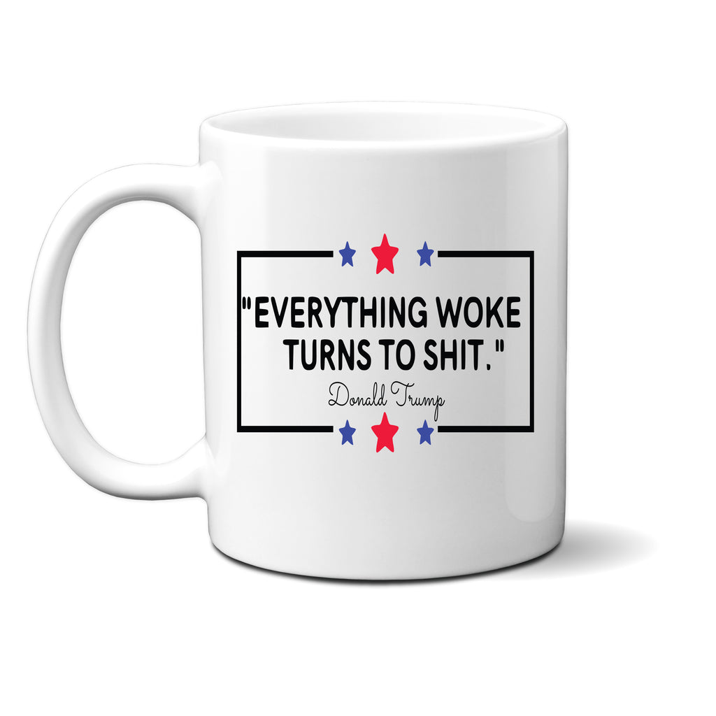 Ink Trendz Everything WOKE Turns to SHIT Trump Political Humor AMERICA STARS Novelty Coffee Mug O4, TRUMP COFFEE MUG, TRUMP MUG, TRUMP QUOTE MUG, TRUMP QUOTE COFFEE MUG, TRUMP GIFT IDEA, TRUMP GIFT