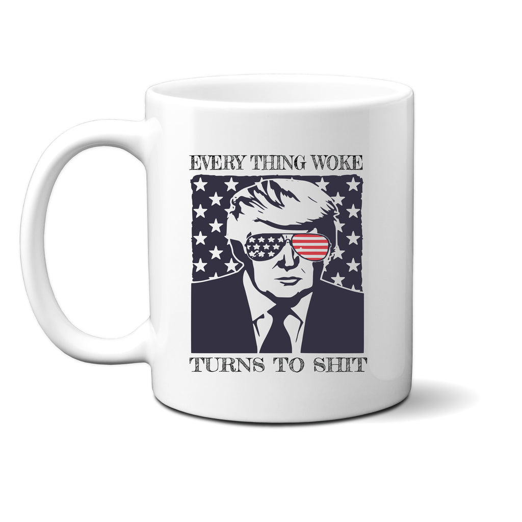 Ink Trendz Everything WOKE Turns to SHIT Trump Political Humor AMERICA Novelty Coffee Mug O3, Trump Mug, Trump Quote, Woke Mug, Trump Coffee Mugs