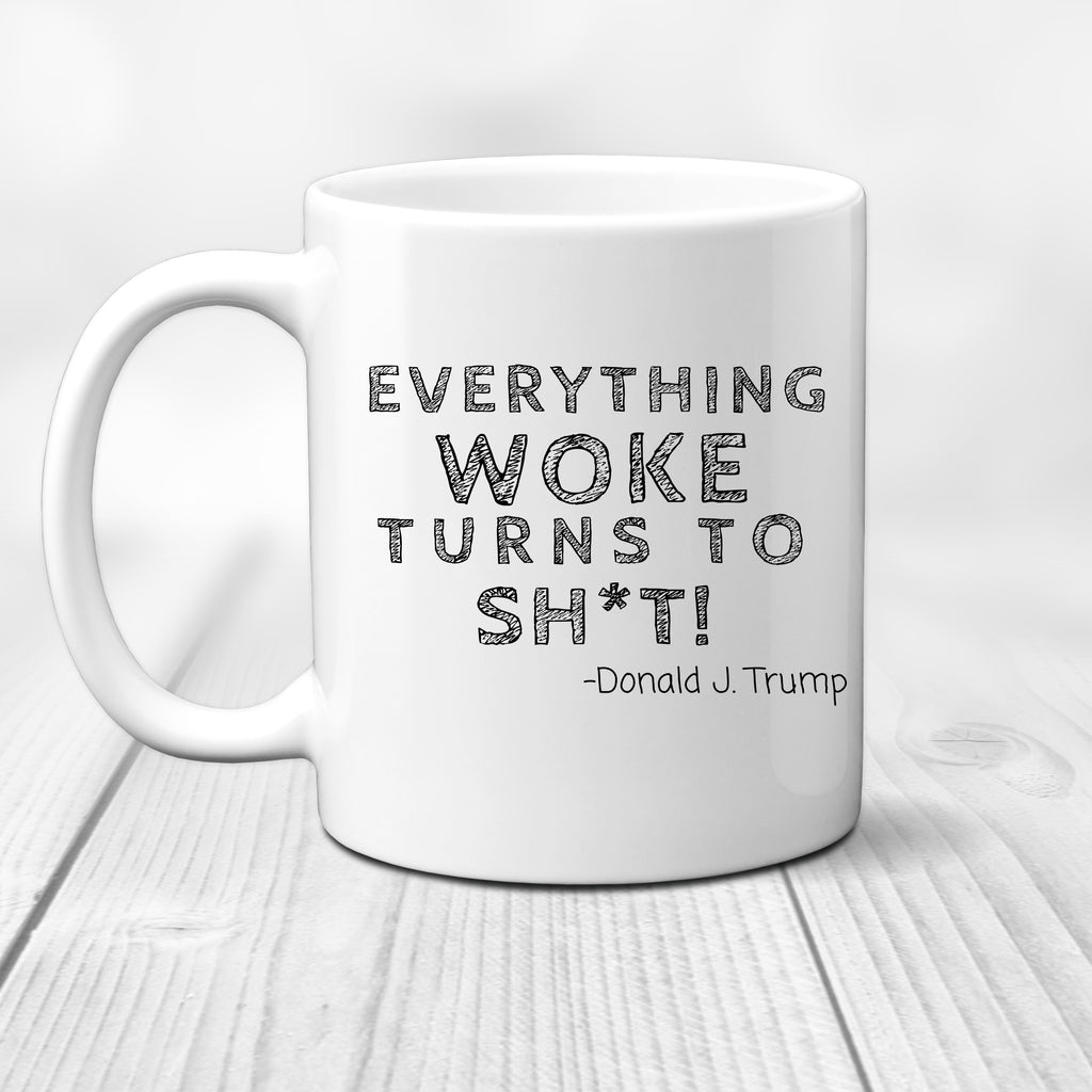 Everything Woke Turns To Shit Funny Trump Quote Coffee Mug, Woke Coffee Mug, Trump Mug, Trump QuotesThePeoplesBrigade_WOKE_MUG_O1