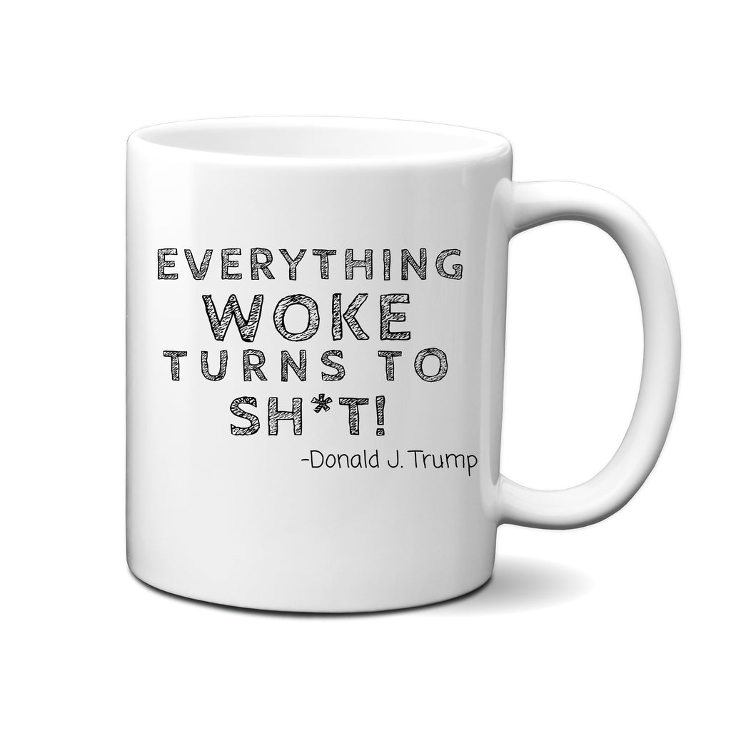Everything Woke Turns To Shit Funny Trump Quote Coffee Mug, Woke Coffee Mug, Trump Mug, Trump QuotesThePeoplesBrigade_WOKE_MUG_O1