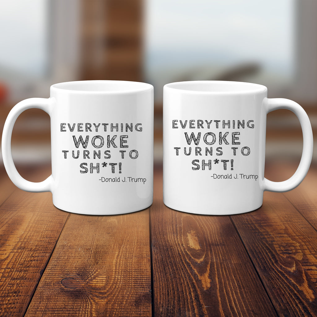 Everything Woke Turns To Shit Funny Trump Quote Coffee Mug, Woke Coffee Mug, Trump Mug, Trump QuotesThePeoplesBrigade_WOKE_MUG_O1