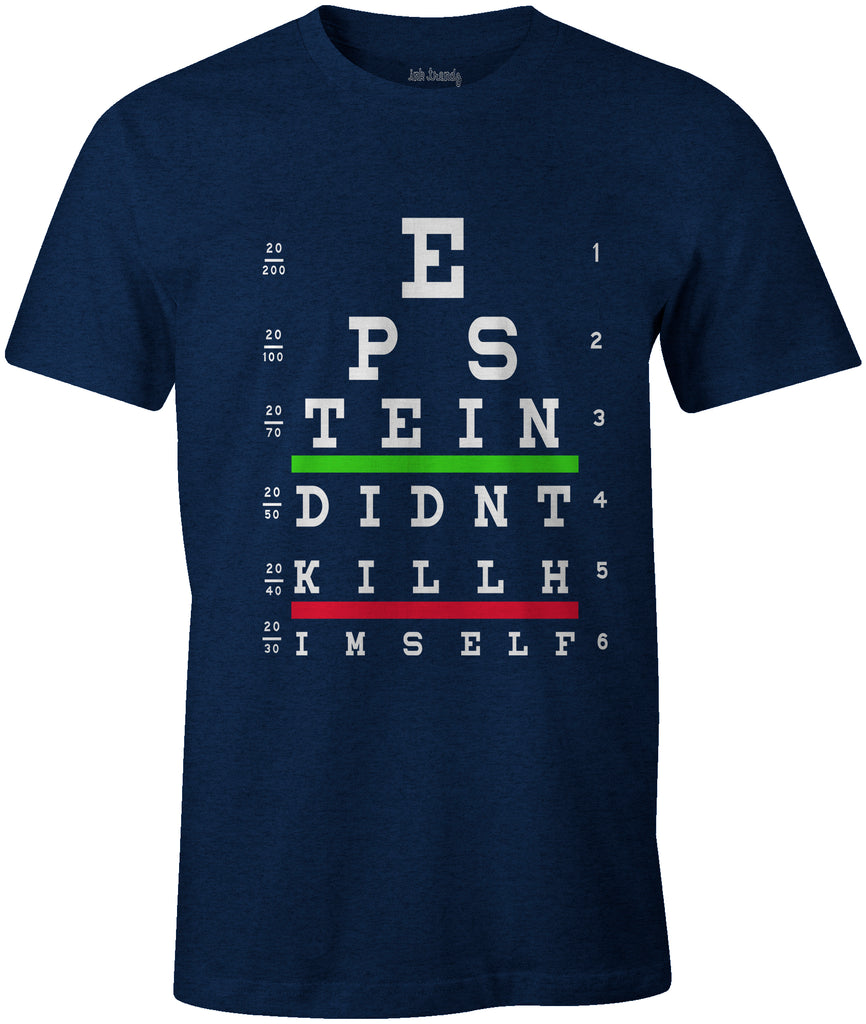 Epstein Didnt Kill Himself T-Shirt | Jeffrey Epstein | Epstein Conspiracy | Epstein T-Shirt