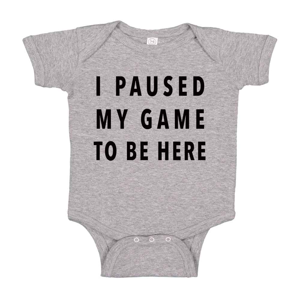 I Paused My Game To Be Here | Gaming Gamer Humor Baby Bodysuit