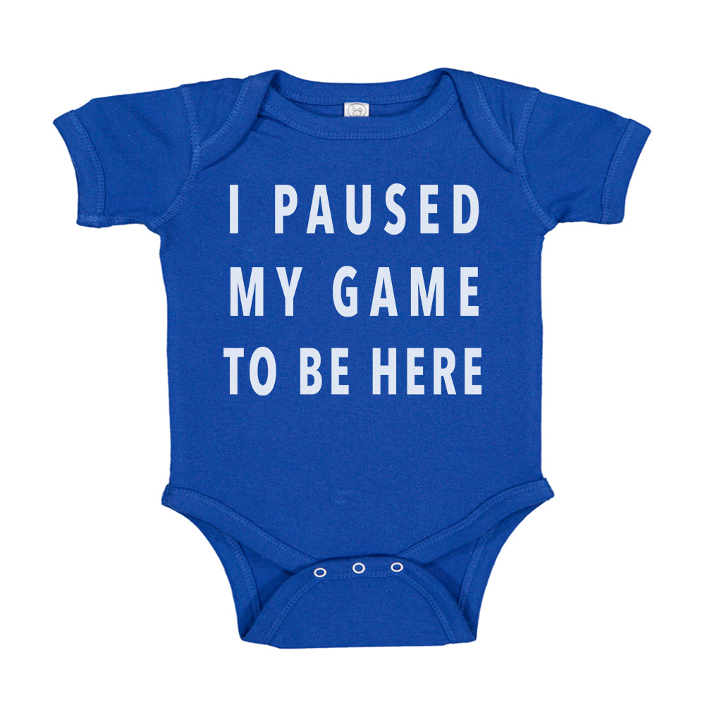 I Paused My Game To Be Here | Gaming Gamer Humor Baby Bodysuit