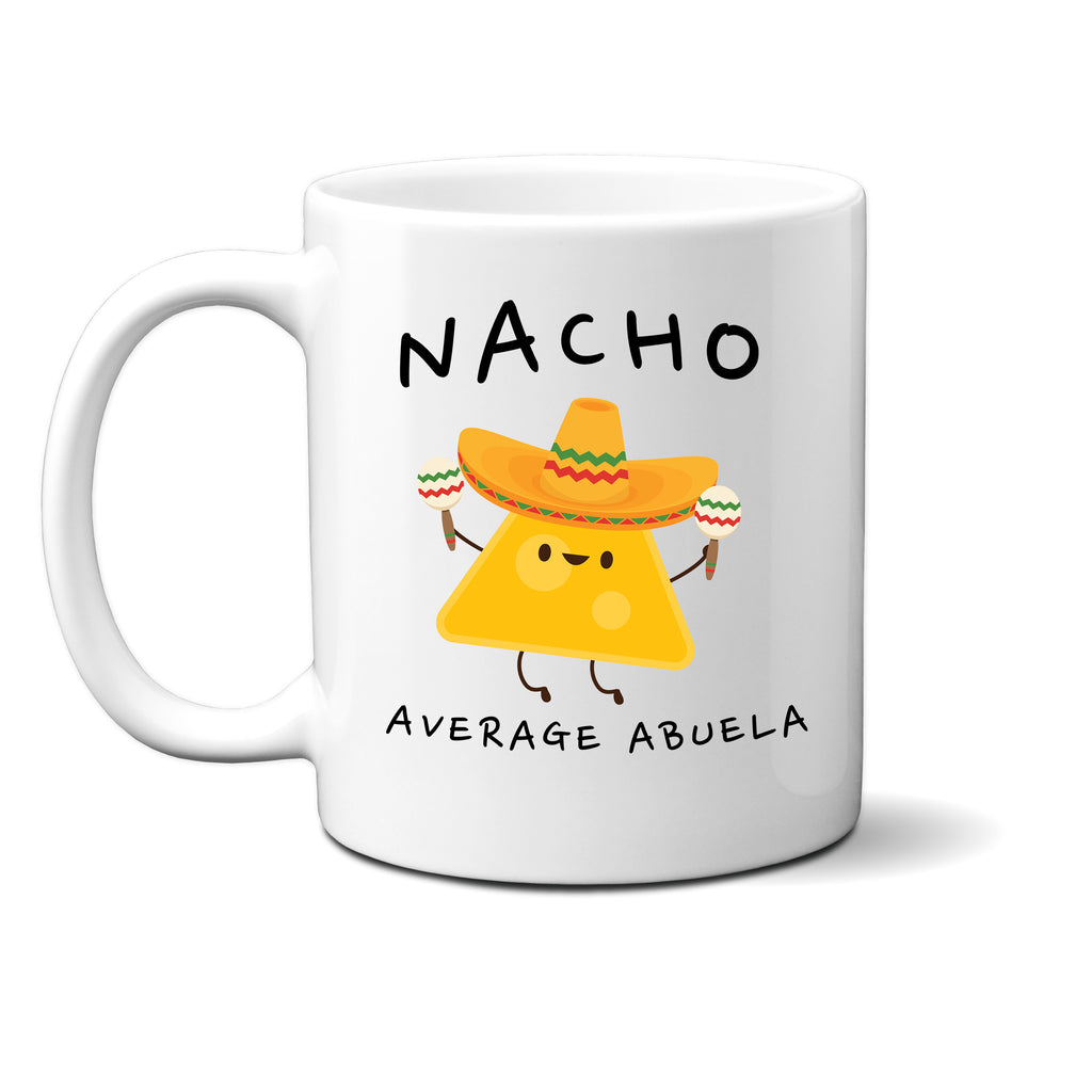 Ink Trendz® Nacho Average Grandma, Grammie Gift, Grandmother Announcement  11 oz. Ceramic Coffee Mug, Nacho Average Abuela, ABUELA MUG