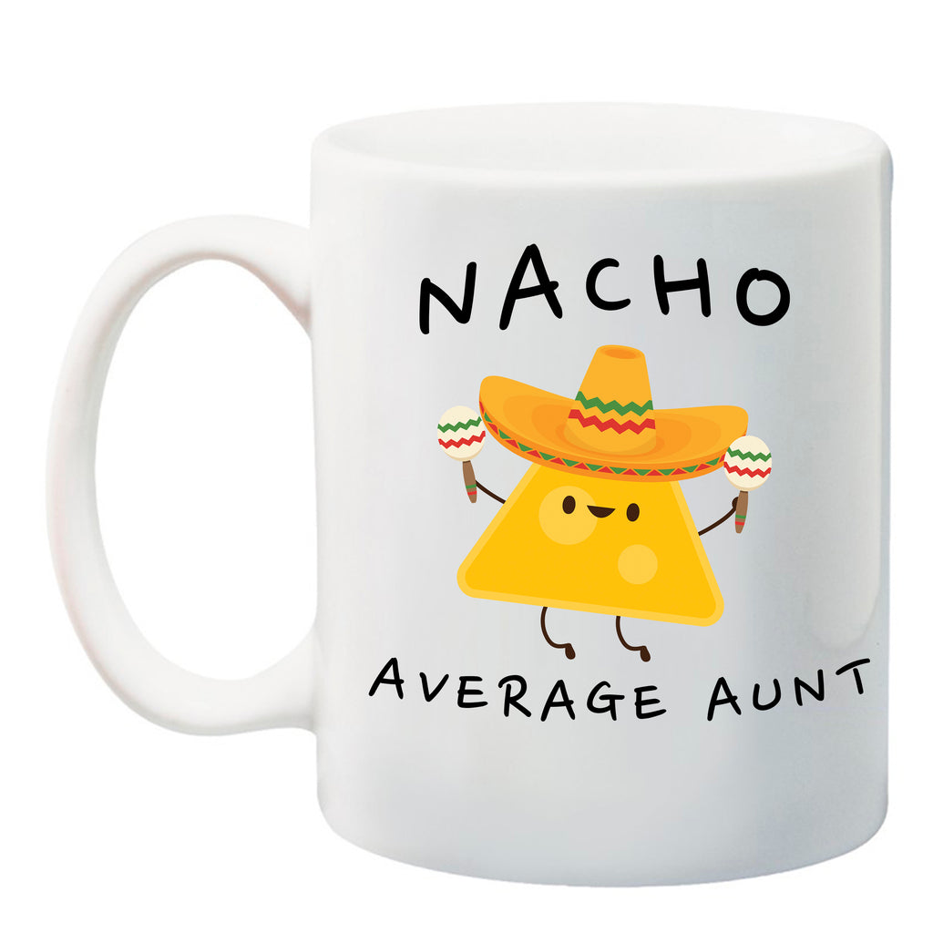  Ink Trendz® Nacho Average Aunt, Aunt Gift, Aunt Announcement  11 oz. Ceramic Coffee Mug, aunt announcement Gifts, Aunt Christmas gift, aunt mug, aunt coffee mug