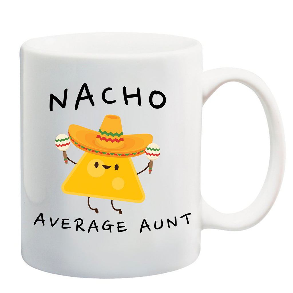 Ink Trendz® Nacho Average Aunt, Aunt Gift, Aunt Announcement  11 oz. Ceramic Coffee Mug, aunt announcement Gifts, Aunt Christmas gift, aunt mug, aunt coffee mug