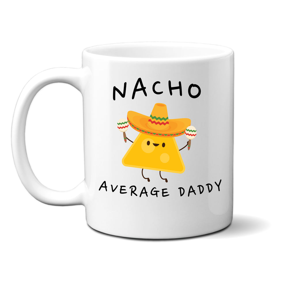 Ink Trendz® Nacho Average Dad, Father Announcement  11 oz. Ceramic Coffee Mug