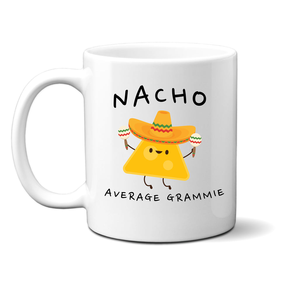 Ink Trendz® Nacho Average Grandma, Grammie Gift, Grandmother Announcement  11 oz. Ceramic Coffee Mug, GRAMMIE MUG, NACHO AVERAGE GRAMMIE
