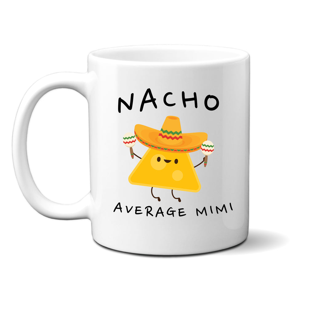 Ink Trendz® Nacho Average Grandma, Grammie Gift, Grandmother Announcement  11 oz. Ceramic Coffee Mug, MIMI MUG, MIMI COFFEE MUG