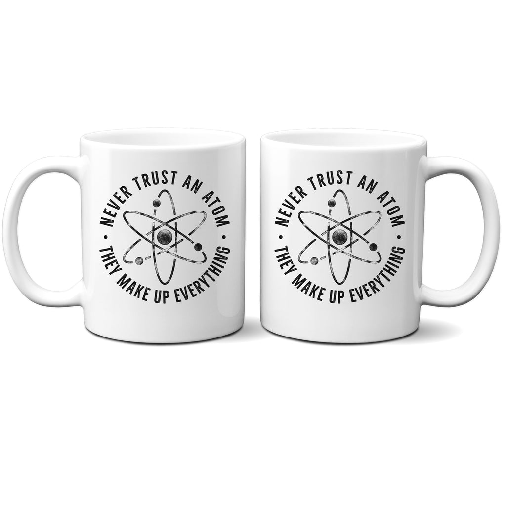 Ink Trendz® Don't Trust Atoms, They Make Up Everything Funny Science  11 oz. Ceramic Coffee Mug