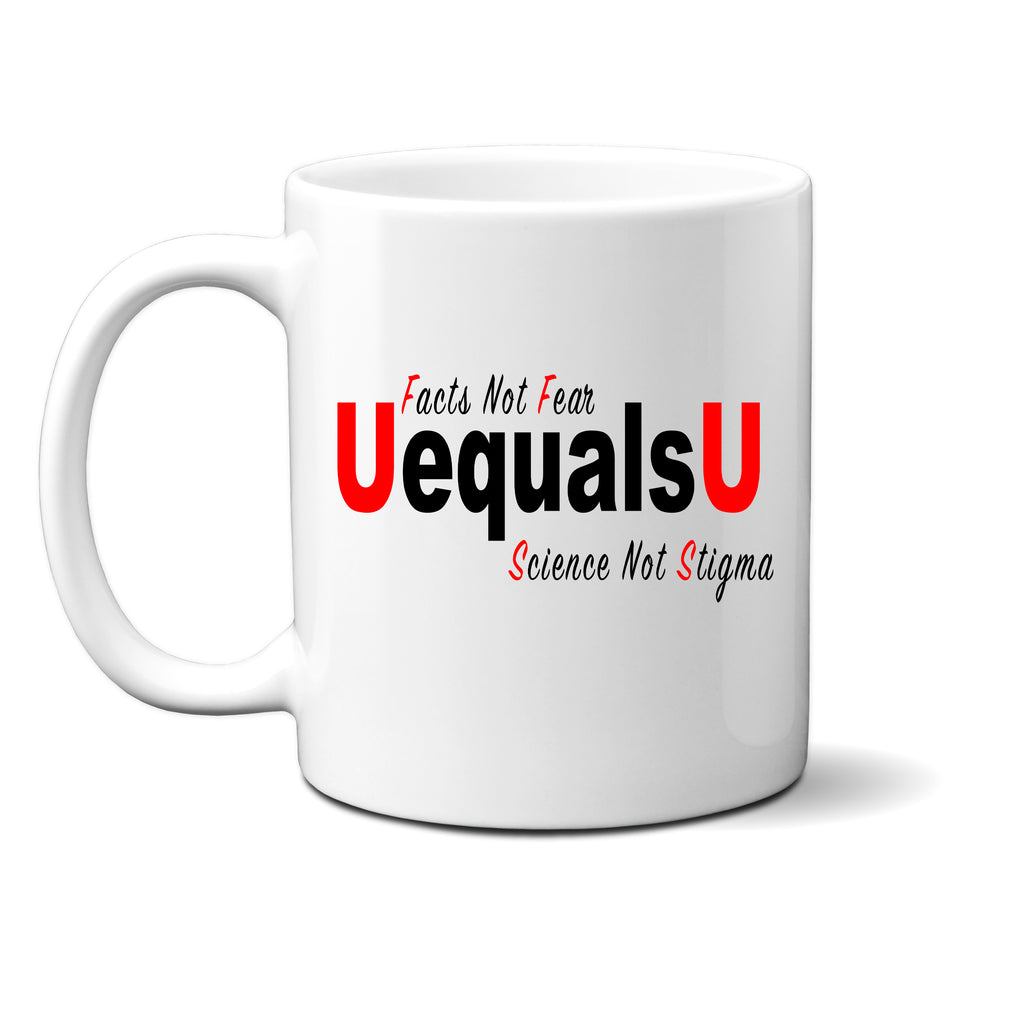 Ink Trendz® UEqualsU Undetectable Untransmittable Facts Not Fear HIV Awareness 11 oz. Ceramic Coffee Mug, HIV Awareness Coffee MUG, HIV MUG, HIV COFFEE MUG