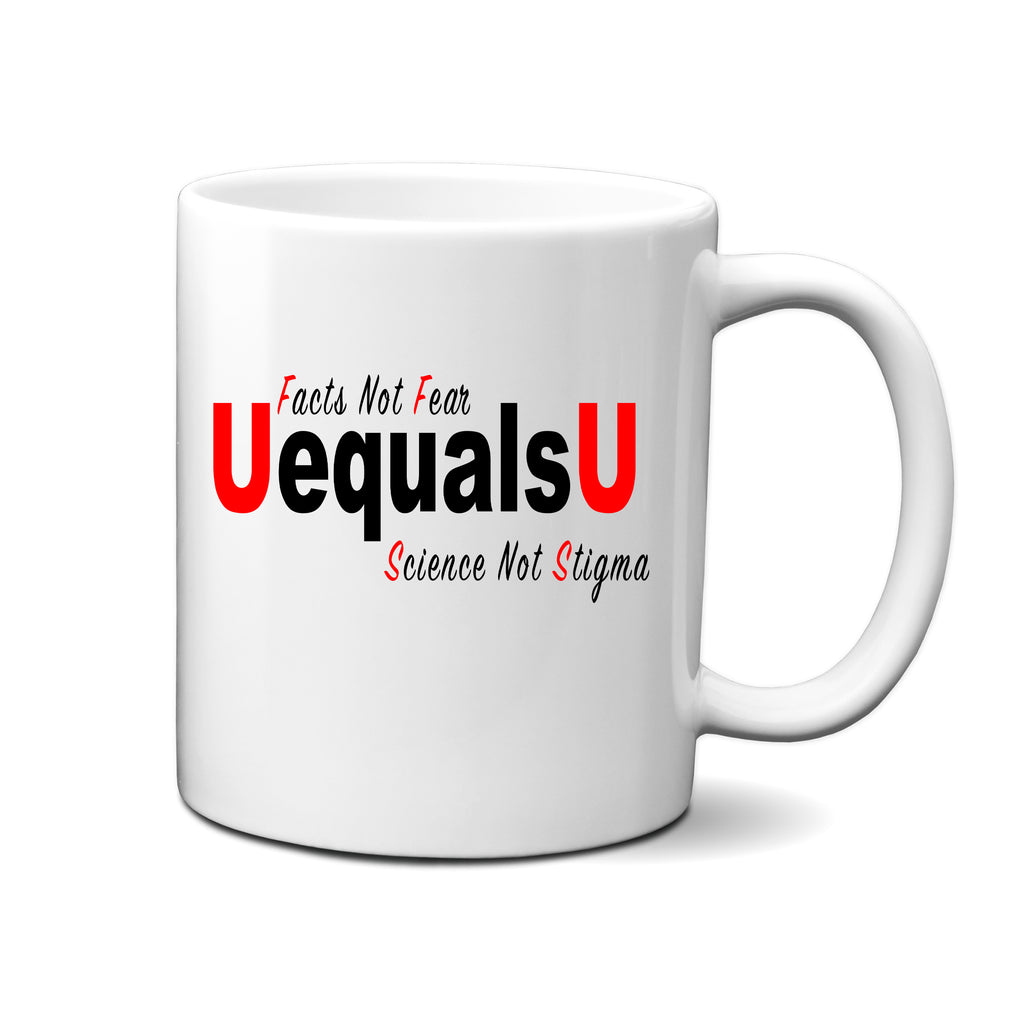 Ink Trendz® UEqualsU Undetectable Untransmittable Facts Not Fear HIV Awareness 11 oz. Ceramic Coffee Mug, HIV Awareness Coffee MUG, HIV MUG, HIV COFFEE MUG