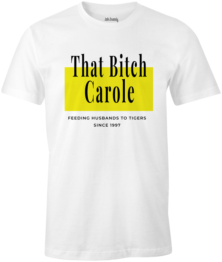 Ink Trendz® That Bitch Carole Feeding Husbands to Tigers Since 1997 Funny T-shirt