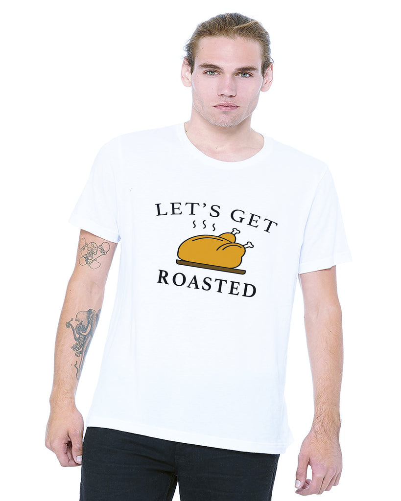 Lets Get Roasted Funny Thanksgiving Turkey Day T-Shirt
