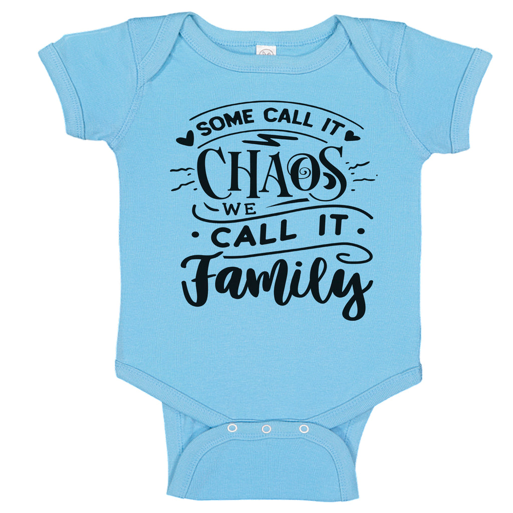 SOME CALL IT CHAOS WE CALL IT FAMILY Infant Baby Bodysuit