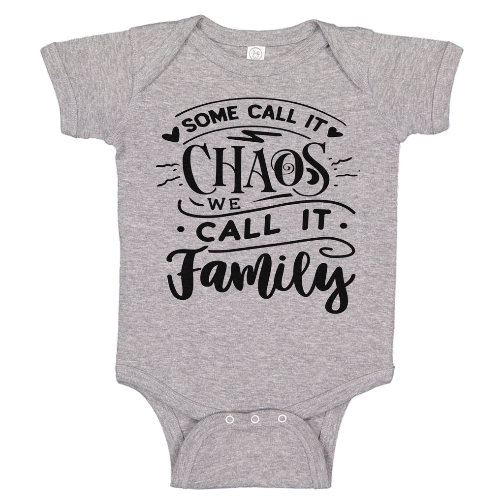 SOME CALL IT CHAOS WE CALL IT FAMILY Infant Baby Bodysuit