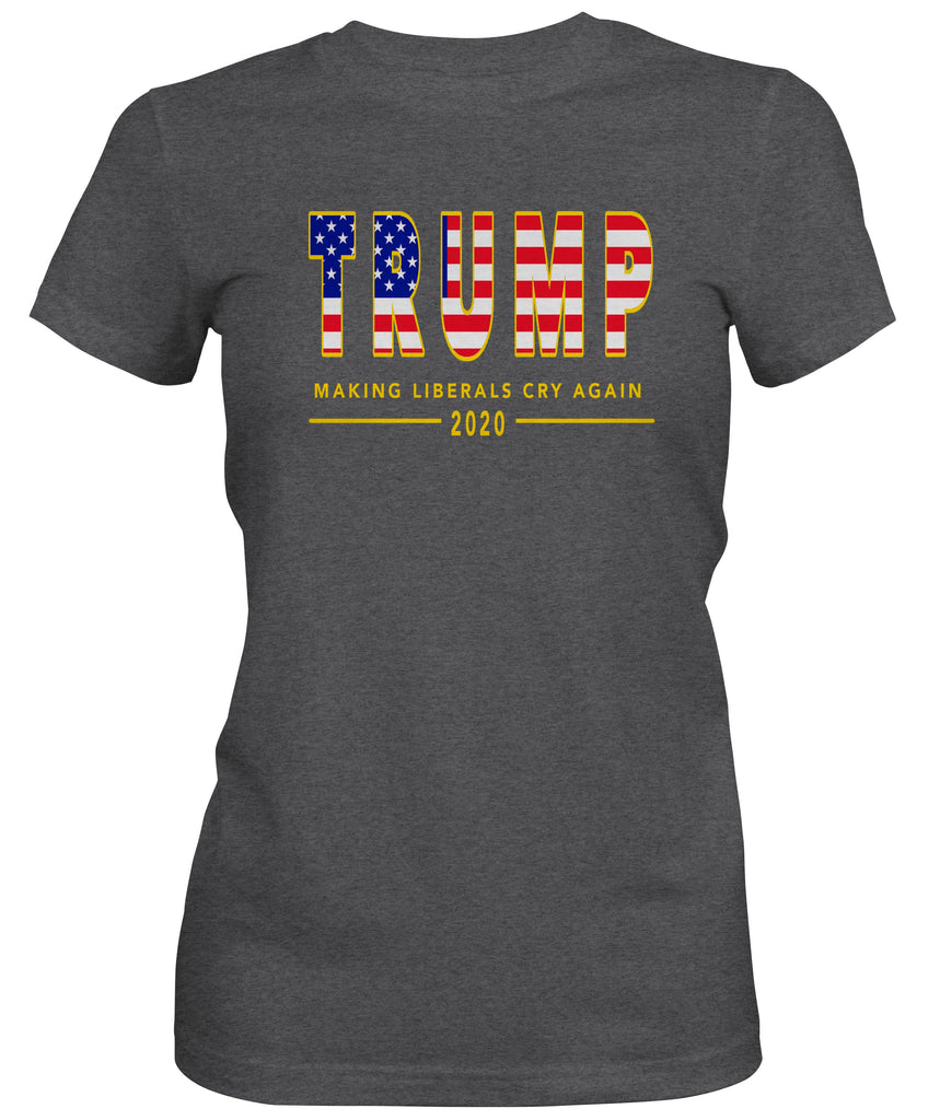 TRUMP USA MAKING LIBERALS CRY AGAIN 2020  Womens T Shirt