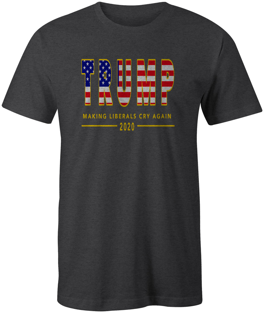 TRUMP USA MAKING LIBERALS CRY AGAIN 2020 T-Shirt