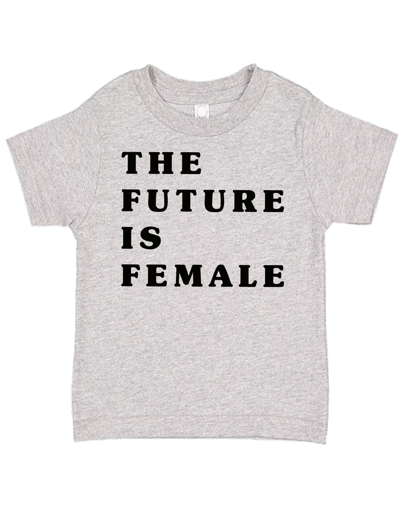 The Future Is Female Women's Power Feminism Toddler T-Shirt