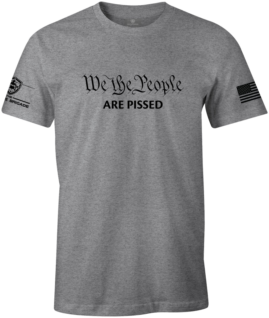 The Peoples Brigade We The People Are Pissed T-Shirt